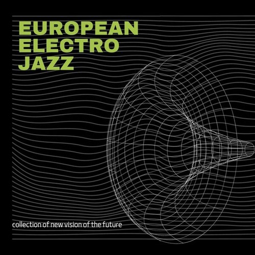 European Electro Jazz (Collection of New Vision of the Future)