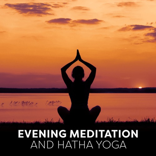 Evening Meditation and Hatha Yoga