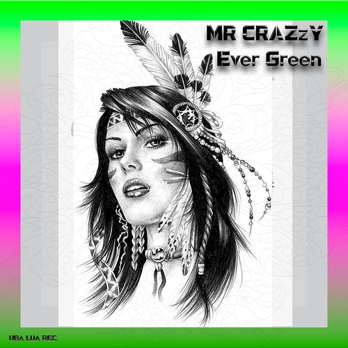 MR CRAZzY-Ever Green