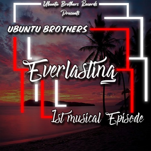 Ubuntu Brothers, Trophy De Leader, Pablo Le Bee, SaboTouch, Native Soul, Jovis Musiq, C-Soul Makine-Everlasting - 1st Musical Episode