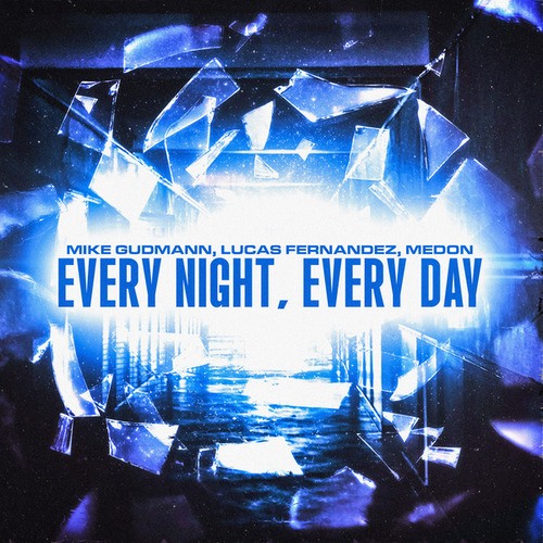 Mike Gudmann, Lucas Fernandez, Medon-Every Night, Every Day
