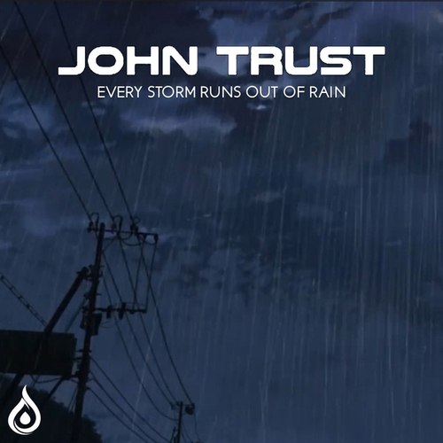 John Trust-Every Storm Runs Out Of Rain