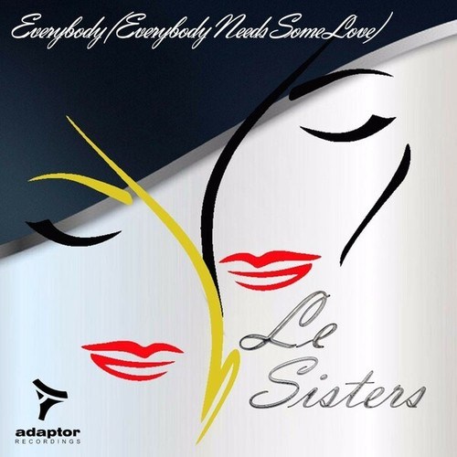 Le Sisters-Everybody (Everybody Needs Some Love)
