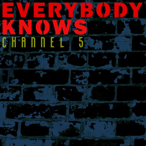 Channel 5-Everybody Knows