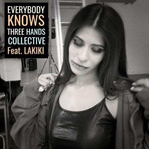 Lakiki, Three Hands Collective-Everybody knows