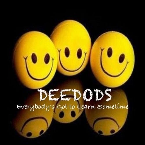 Everybody's Got to Learn Sometime (Deedods Remix)