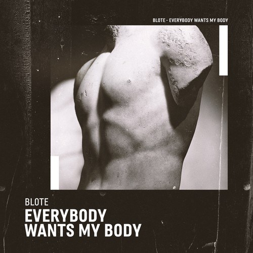 BLOTE-Everybody Wants My Body