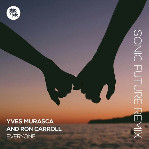 Yves Murasca, Ron Carroll, Sonic Future-Everyone (Sonic Future Remix)