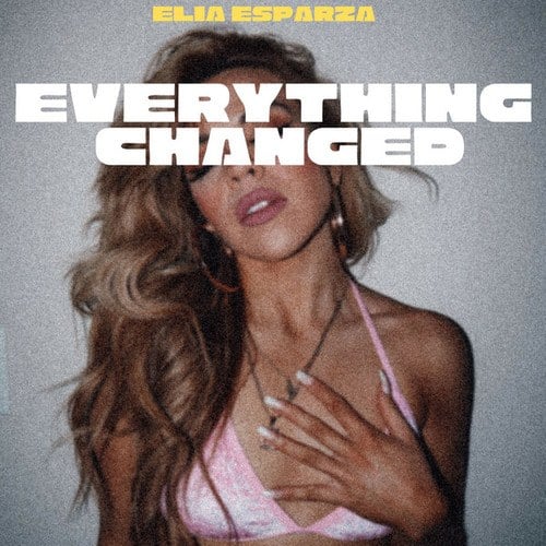 Elia Esparza-Everything Changed