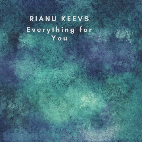 Rianu Keevs-Everything for You