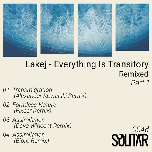 Lakej, Alexander Kowalski, Fixeer, Dave Wincent, Biorc-Everything Is Transitory Remixed Part 1