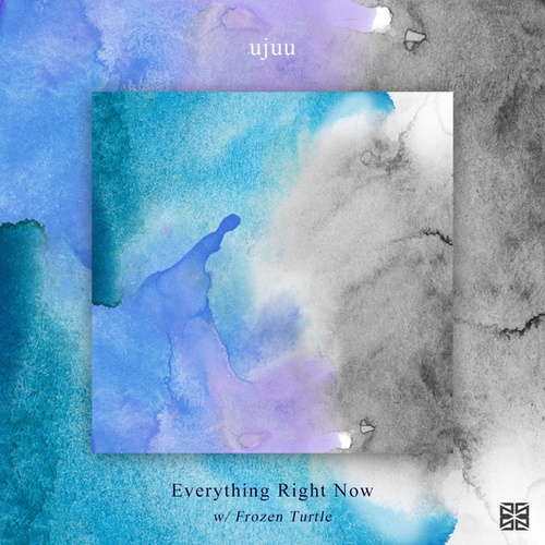 Ujuu, Frozen Turtle-Everything Right Now