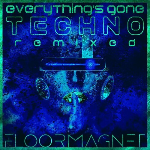 Floormagnet-Everything's Gone Techno (Remixed)