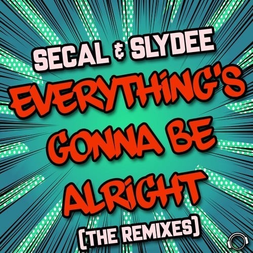 SECAL, Slydee, Kevin Deekay, Andy Cley, SKZ-Everything's Gonna Be Alright (The Remixes)