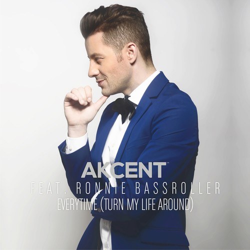 Akcent, Ronnie Bassroller-Everytime (Turn My Life Around)