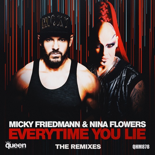 Micky Friedmann, Nina Flowers, Elof de Neve, Toy Armada, Erick Ibiza, Moussa-Everytime You Lie (The Remixes)