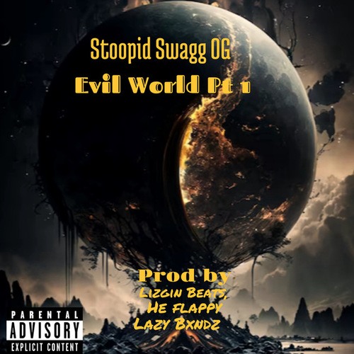 Stoopid Swagg Og-EVIL WORLD PT 1