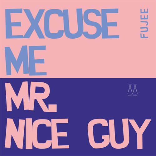 Fujee-Excuse Me Mr.Nice Guy