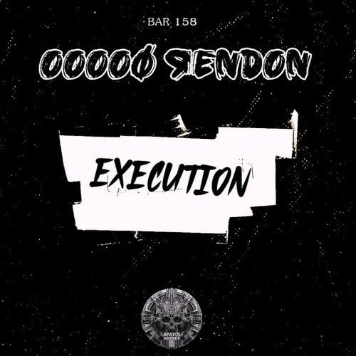OOOOØ ЯENDON-Execution