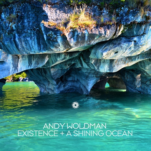 Andy Woldman-Existence + A Shining Ocean