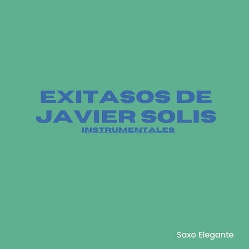 Exitasos De Javier Solis Instrumentales