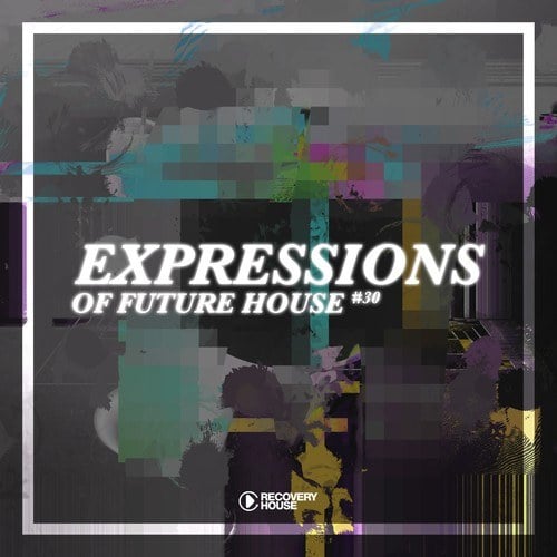Various Artists-Expressions of Future House, Vol. 30