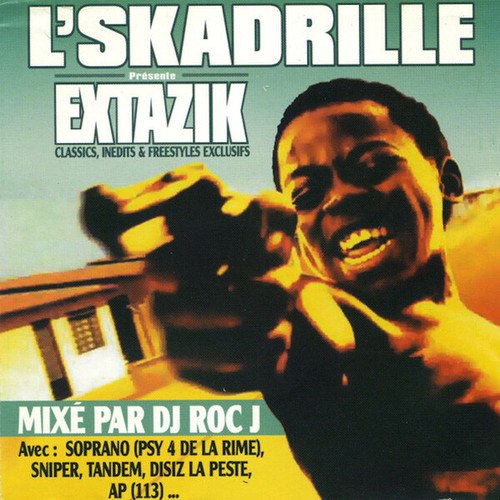 L'Skadrille, Tandem, Manu Key, Pit Baccardi, Kommando Toxik, Disiz La Peste-Extazik, Vol.1