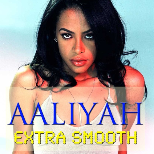Aaliyah, Timbaland, Static Major-Extra Smooth