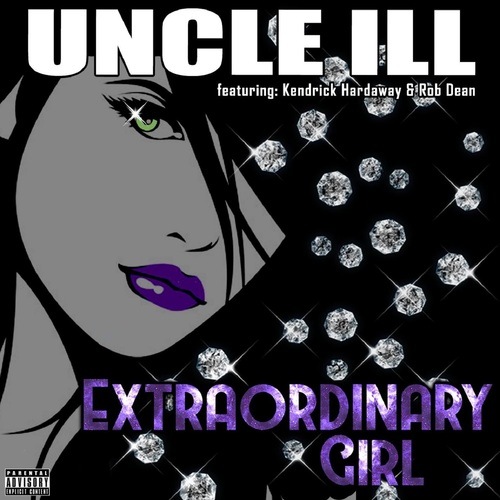 Uncle ILL, Kendrick Hardaway, Rob Dean-ExtraOrdinary Girl