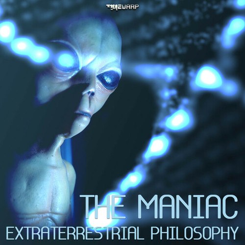 The Maniac-Extraterrestrial Philosophy