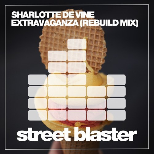 Sharlotte De Vine-Extravaganza (Rebuild Mix)