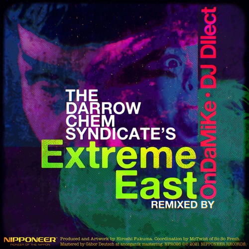 The Darrow Chem Syndicate, Ondamike, DJ DIlect-Extreme East