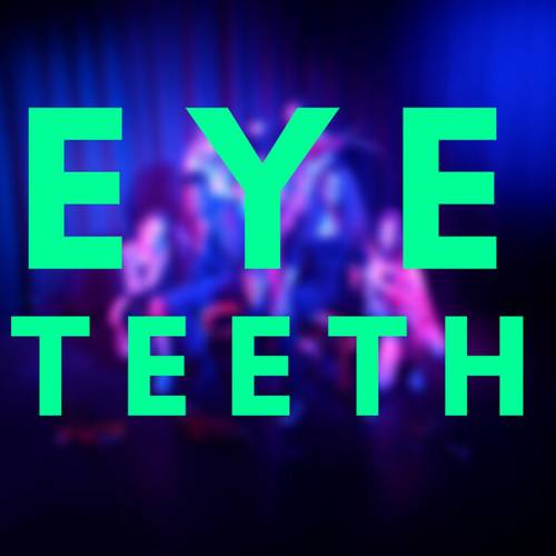 EYE TEETH