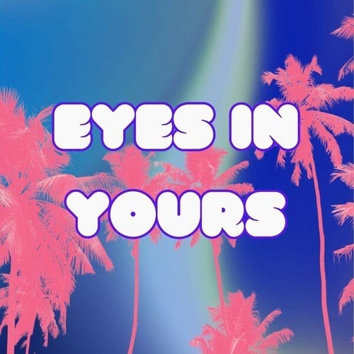 Eyes in Yours