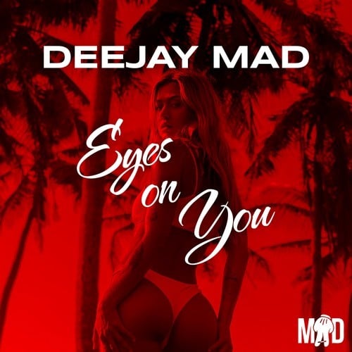 Deejay MAD-Eyes on You