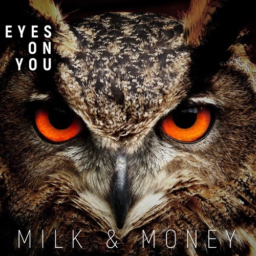 Milk & Money-Eyes on You