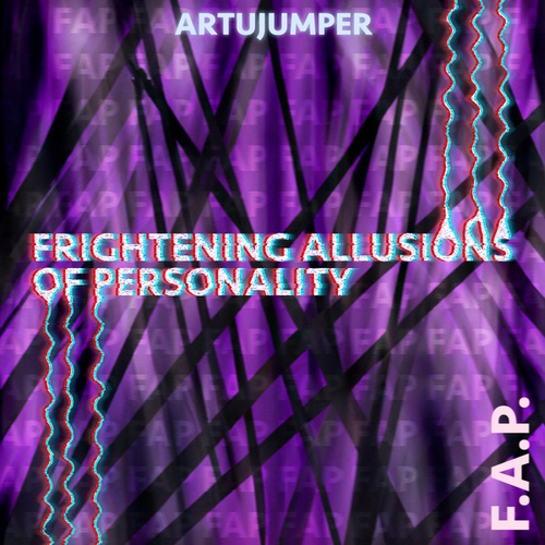 ArtuJumper-F.A.P. (Frightening Allusions of Personality)