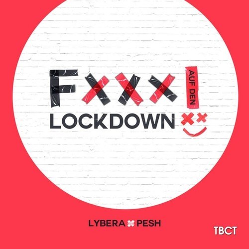 Lybera, Pesh-F*** Auf Den Lockdown