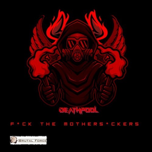 Deathpool-F*Ck the Mothers*Ckers
