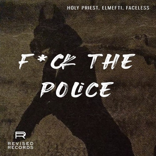 Holy Priest, ElMefti, Faceless-F*CK THE POLICE
