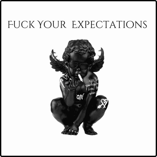 F*ck Your Expeactations