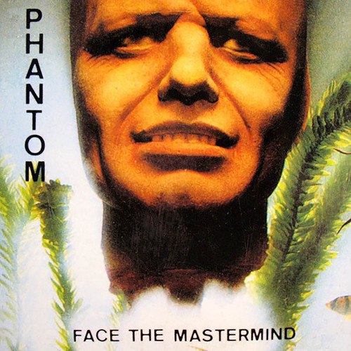 PHANTOM-Face The Mastermind