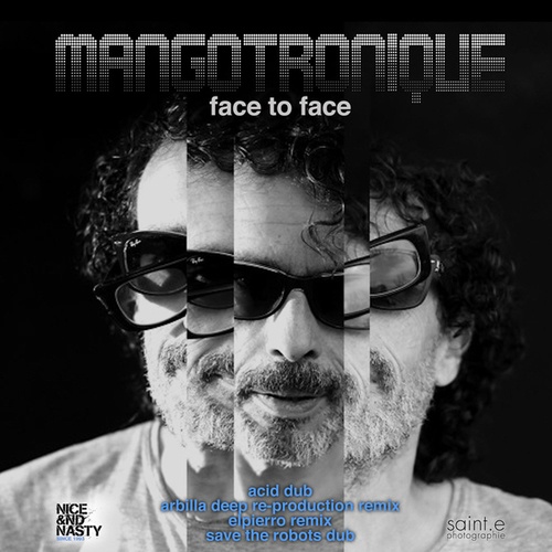 Mangotronique, Arbilla, Manuel Perez, Elpierro, Save The Robots-Face to Face