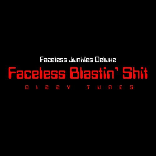 Faceless Junkies Deluxe-Faceless Blastin' Shit