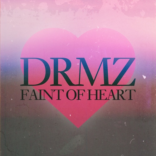 DRMZ-Faint of Heart