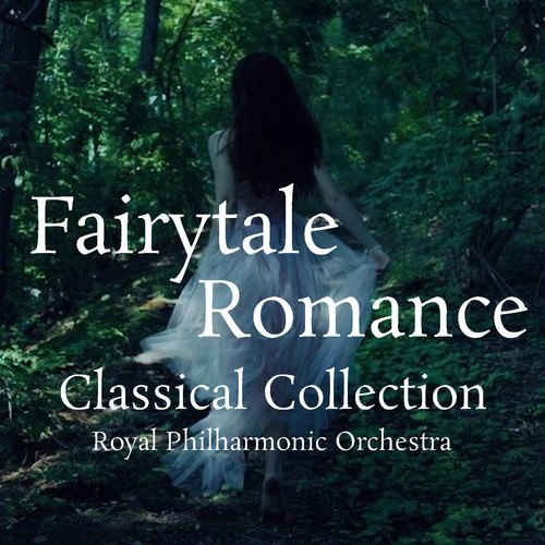 Royal Philharmonic Orchestra-Fairytale Romance Classical Collection