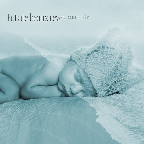 Fais de beaux rêves pour ton bébé