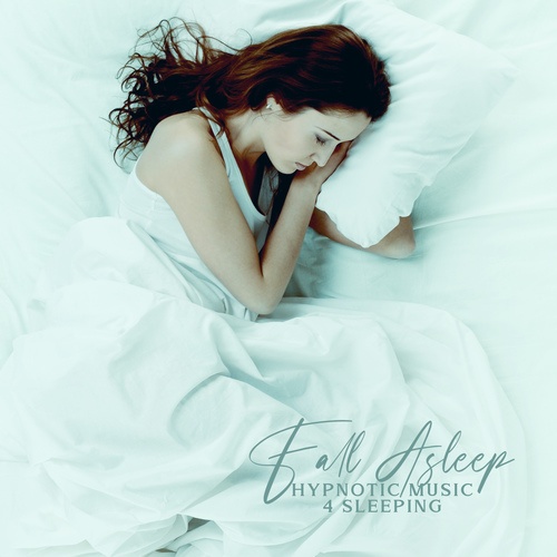 Fall Asleep – Hypnotic Music 4 Sleeping