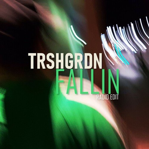 TRSHGRDN-Fallin (Radio Edit)
