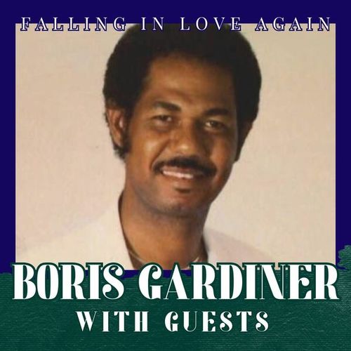 Falling In Love Again: Boris Gardiner with Guests